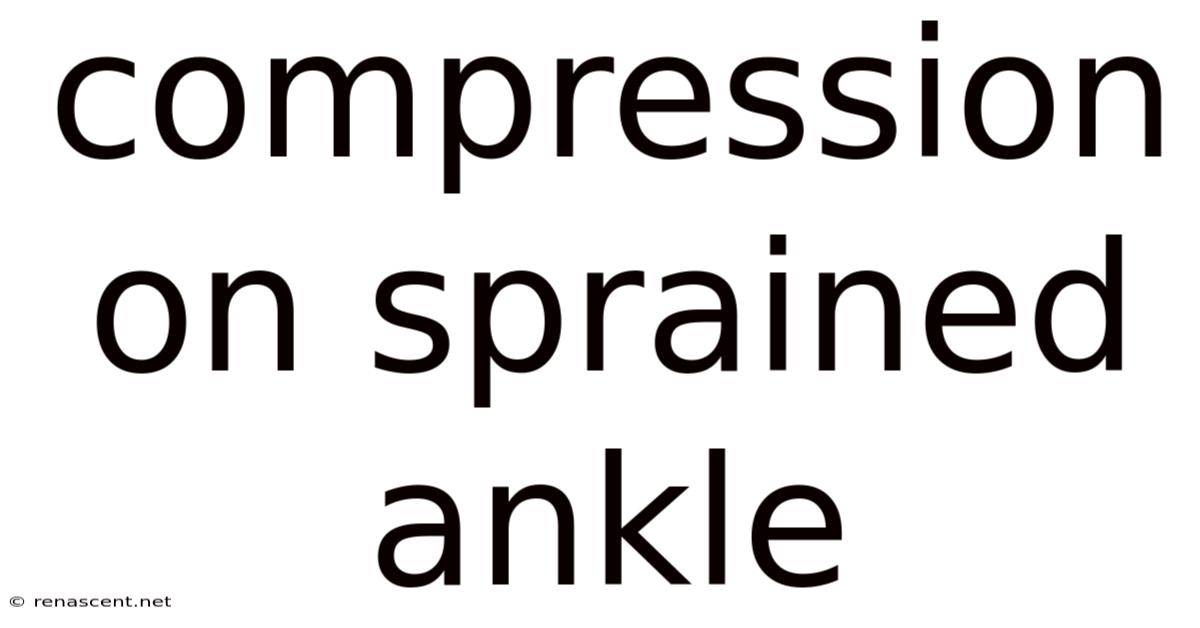 Compression On Sprained Ankle