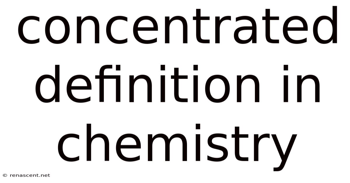 Concentrated Definition In Chemistry
