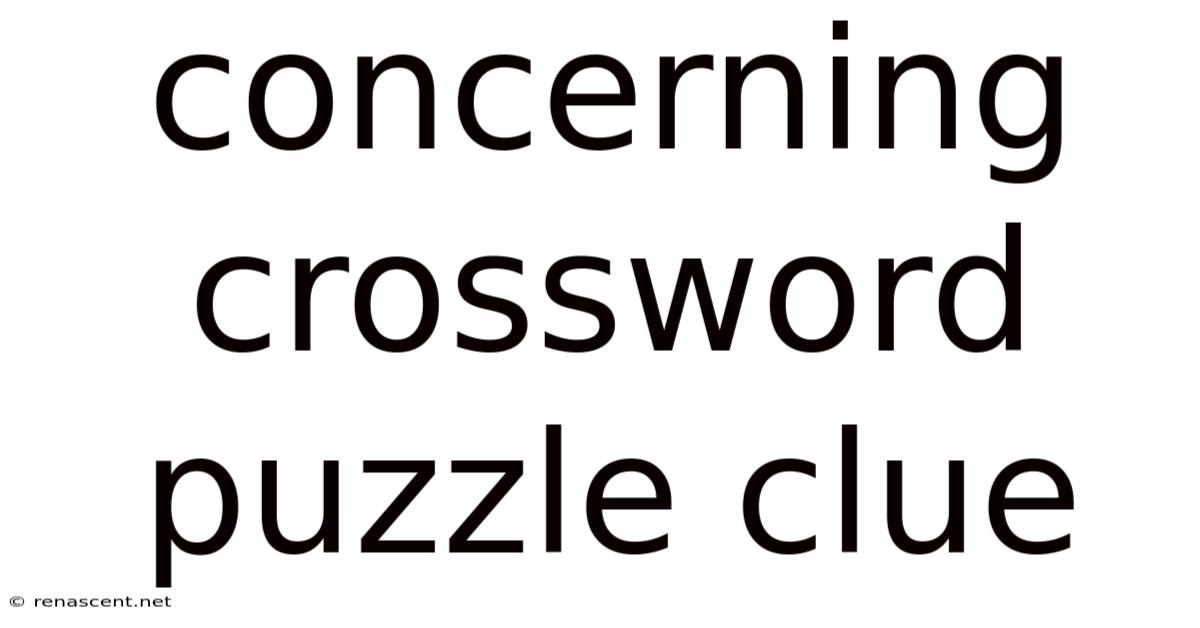 Concerning Crossword Puzzle Clue