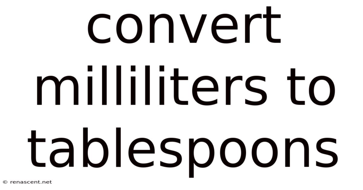 Convert Milliliters To Tablespoons
