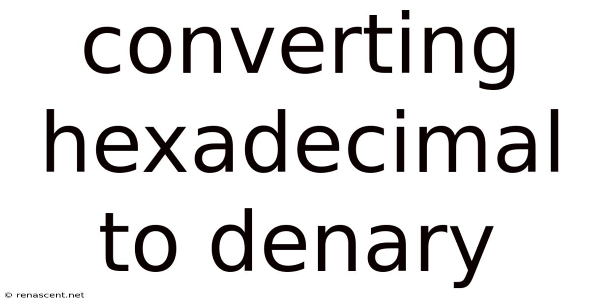 Converting Hexadecimal To Denary