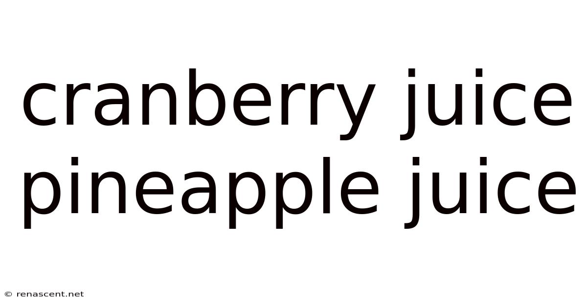 Cranberry Juice Pineapple Juice