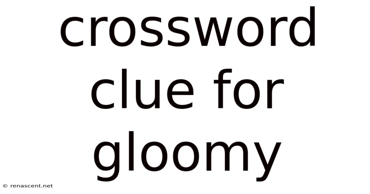 Crossword Clue For Gloomy