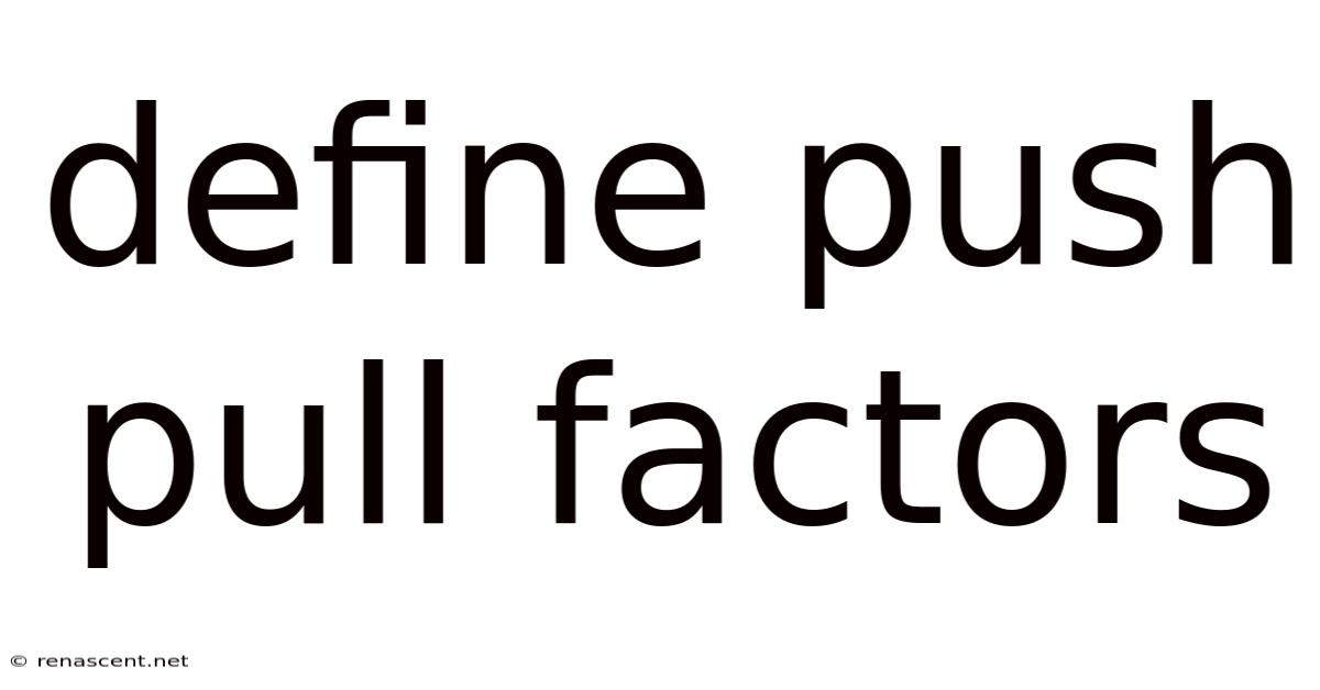 Define Push Pull Factors
