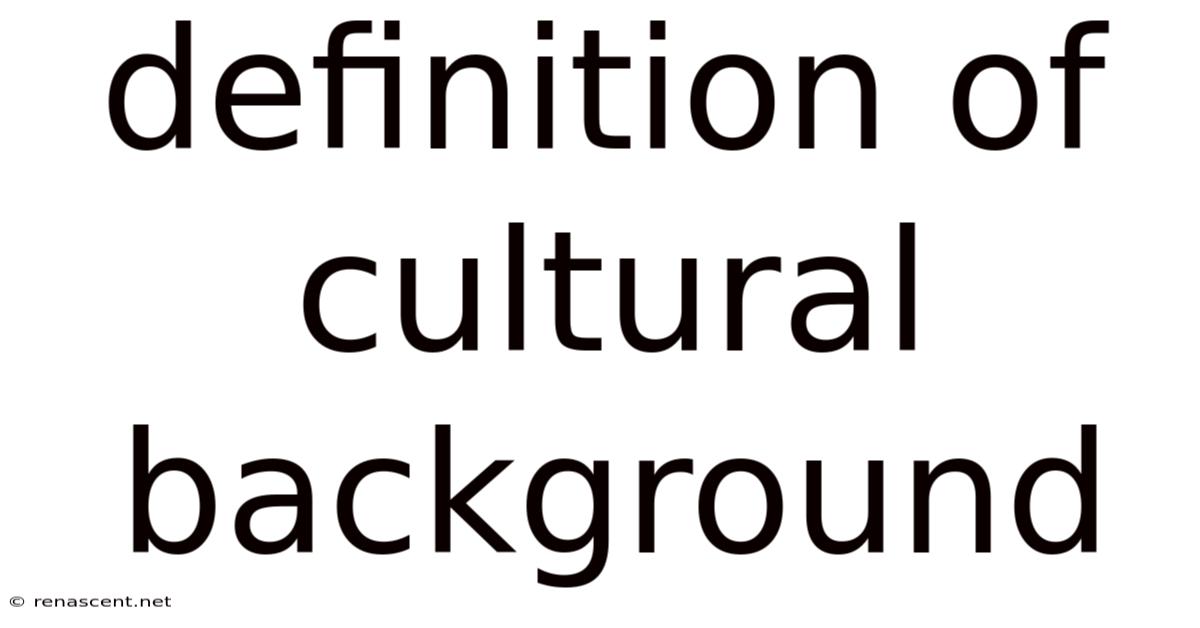 Definition Of Cultural Background