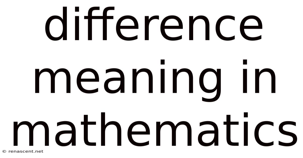 Difference Meaning In Mathematics