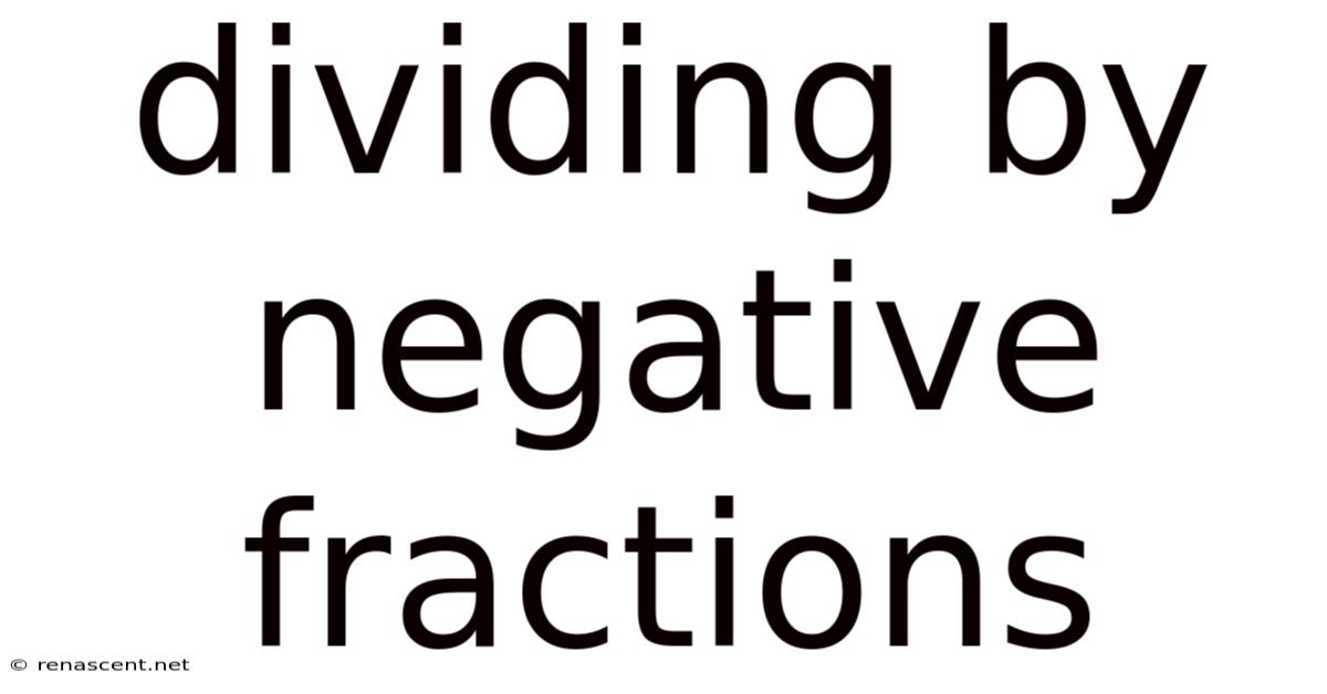 Dividing By Negative Fractions