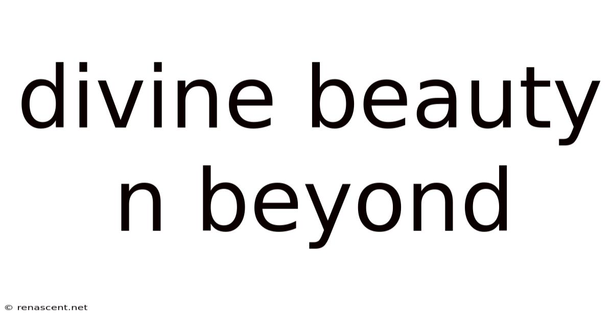 Divine Beauty N Beyond