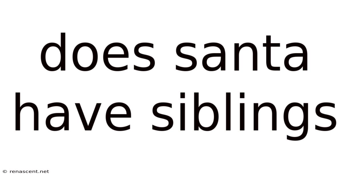 Does Santa Have Siblings