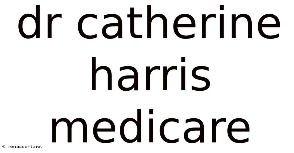 Dr Catherine Harris Medicare
