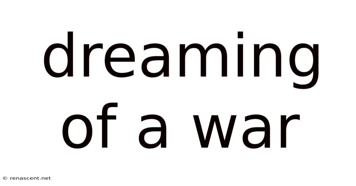 Dreaming Of A War