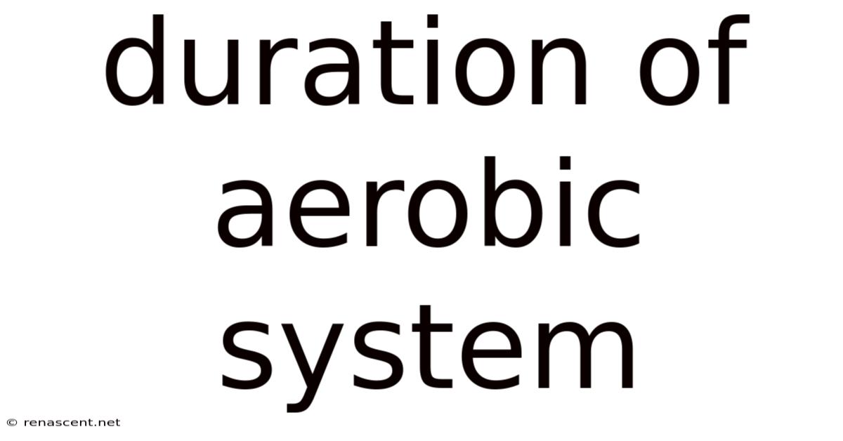Duration Of Aerobic System