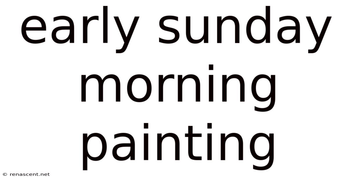 Early Sunday Morning Painting