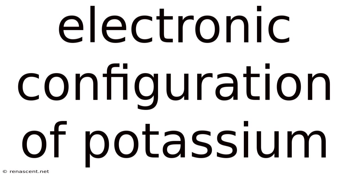 Electronic Configuration Of Potassium