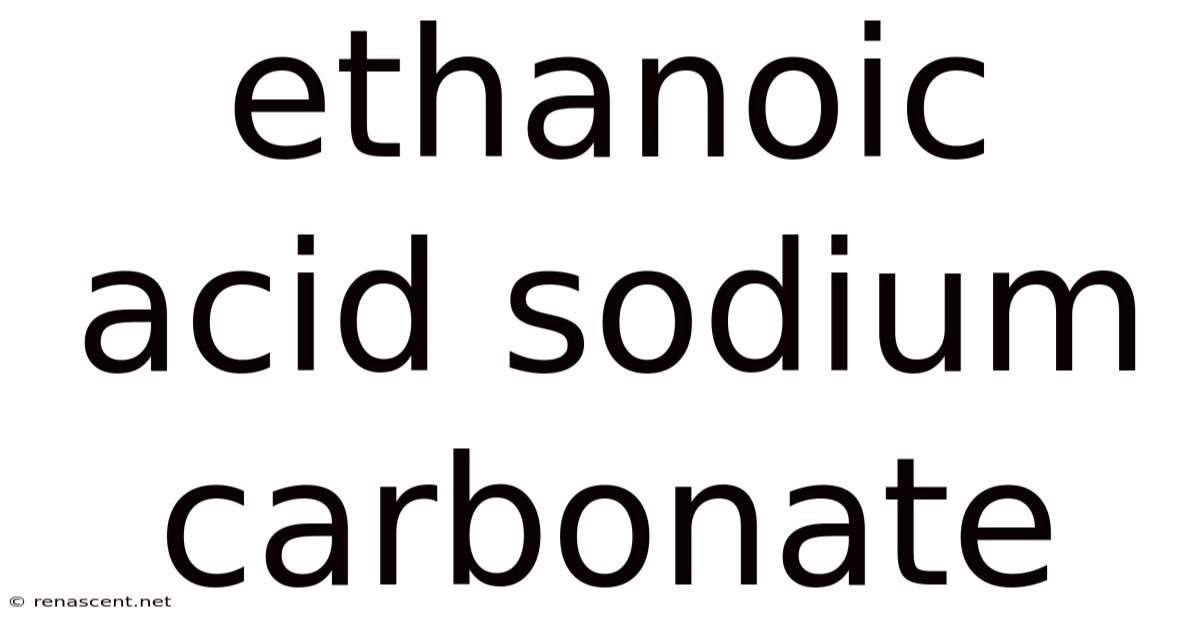 Ethanoic Acid Sodium Carbonate