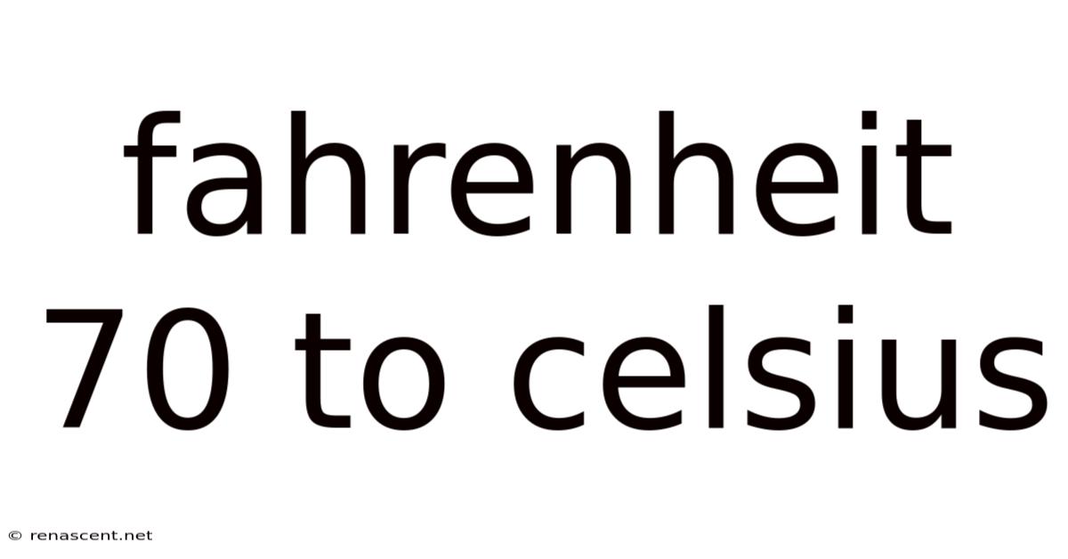 Fahrenheit 70 To Celsius