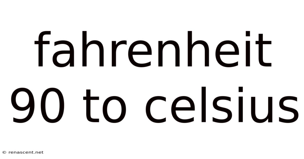 Fahrenheit 90 To Celsius