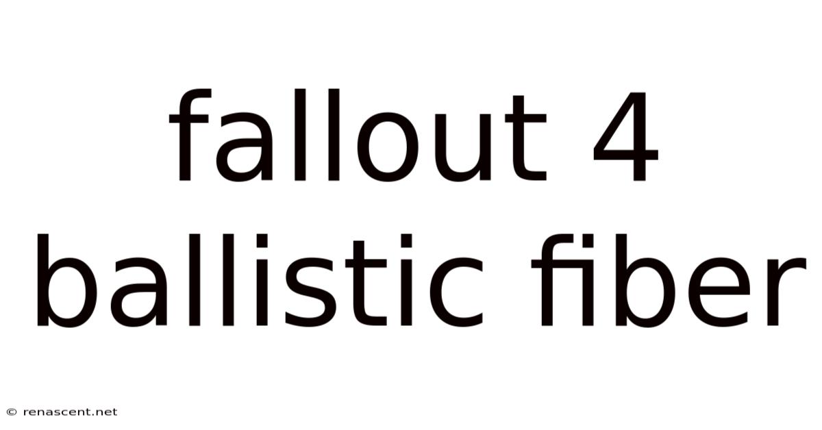 Fallout 4 Ballistic Fiber