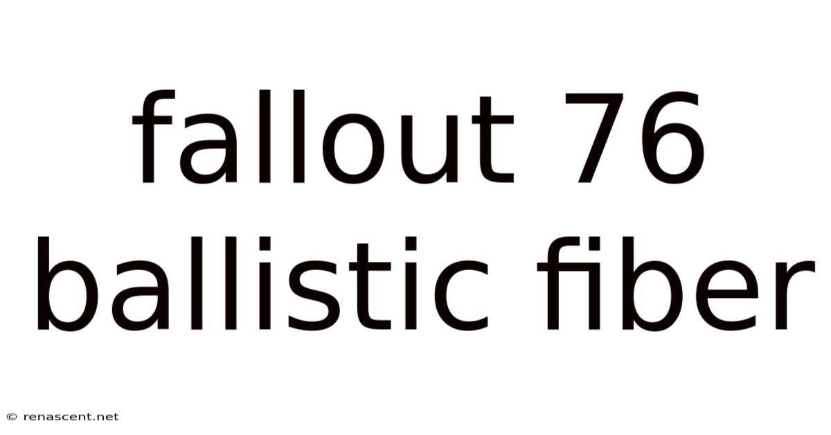 Fallout 76 Ballistic Fiber
