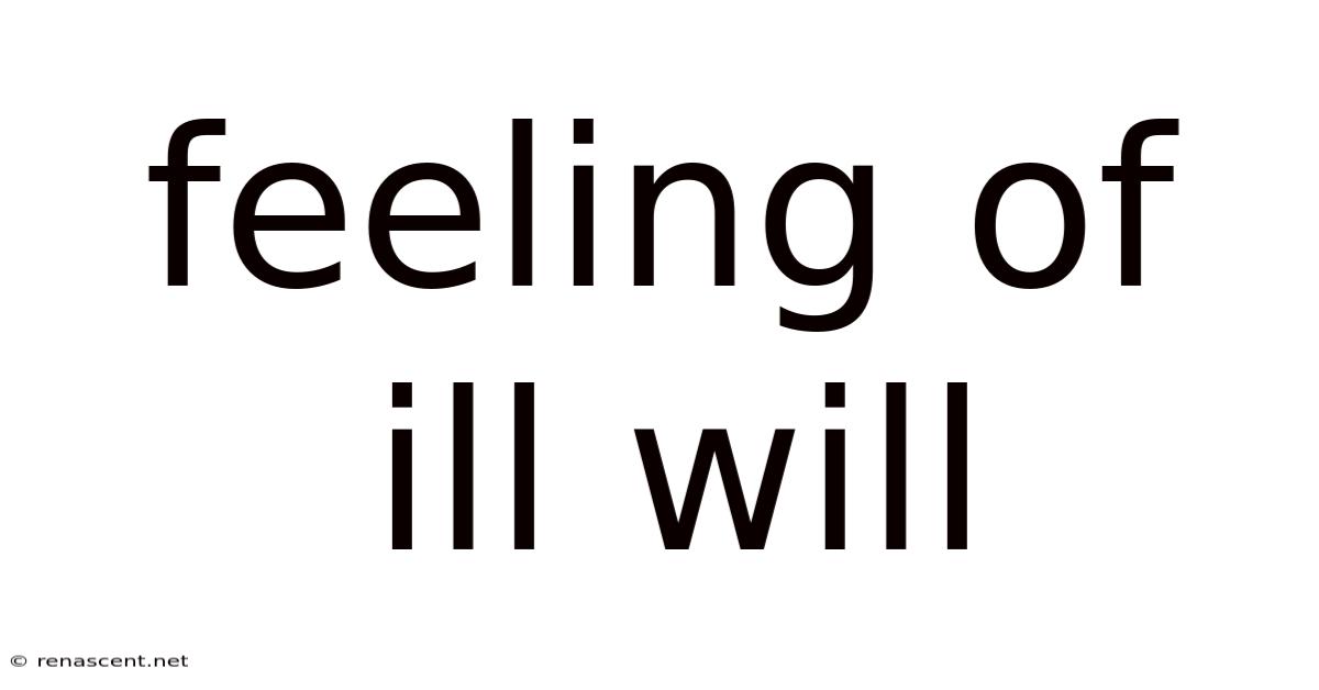 Feeling Of Ill Will