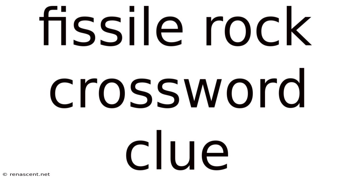 Fissile Rock Crossword Clue