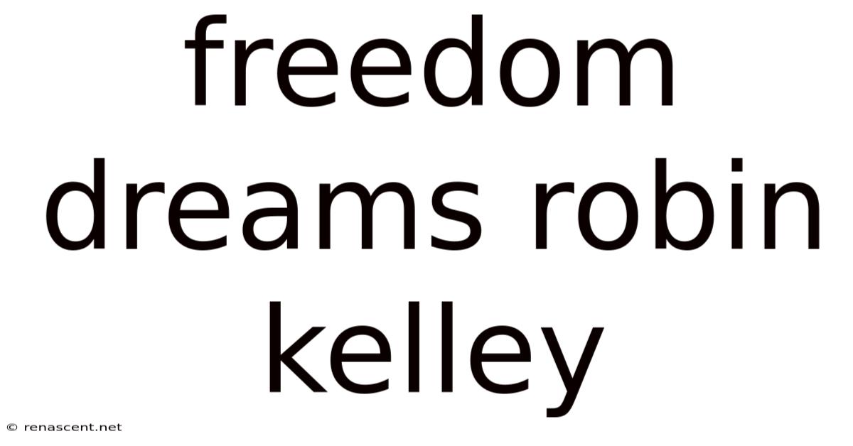Freedom Dreams Robin Kelley