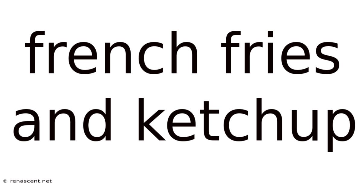 French Fries And Ketchup