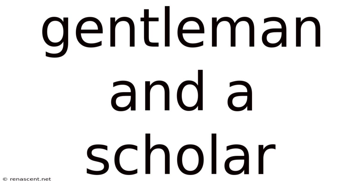 Gentleman And A Scholar