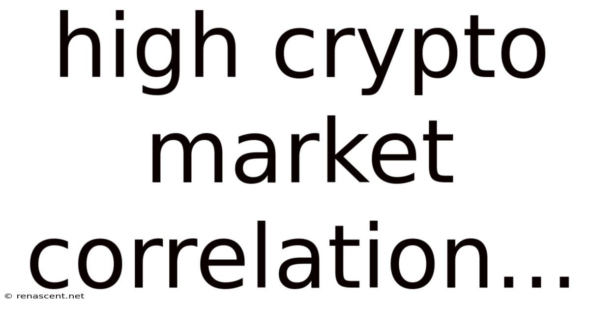 High Crypto Market Correlation...
