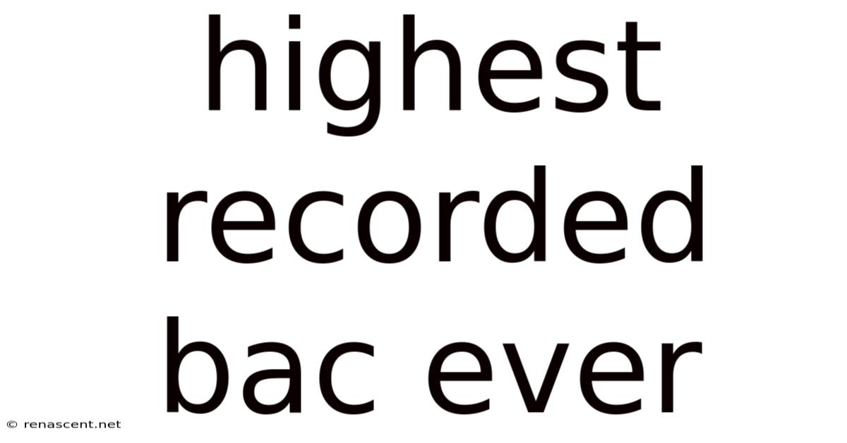 Highest Recorded Bac Ever