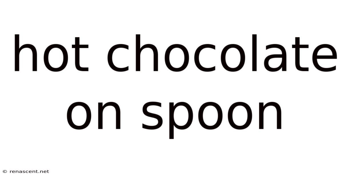 Hot Chocolate On Spoon