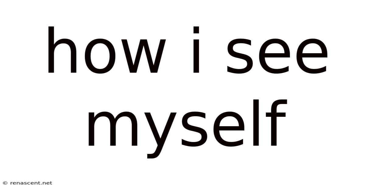 How I See Myself