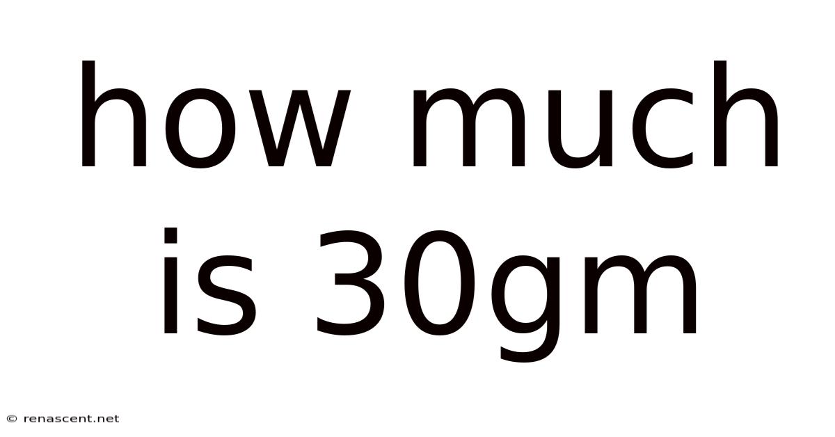 How Much Is 30gm