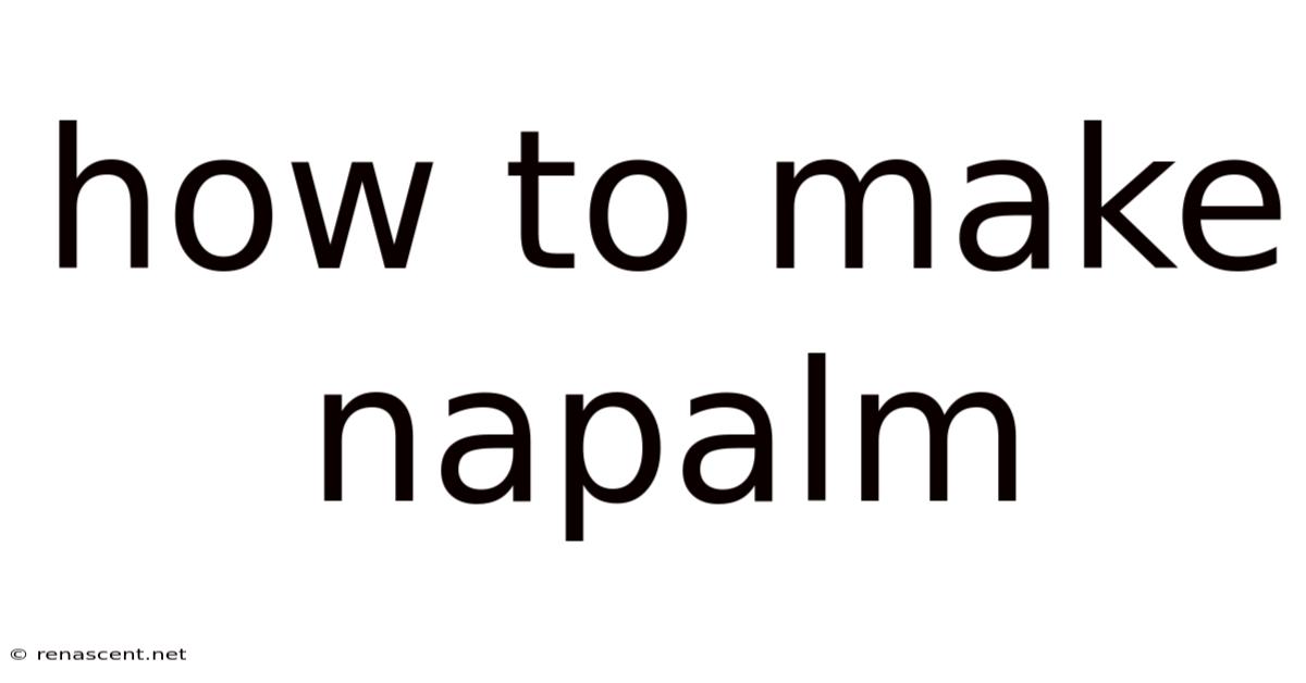 How To Make Napalm