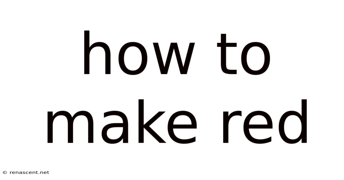 How To Make Red