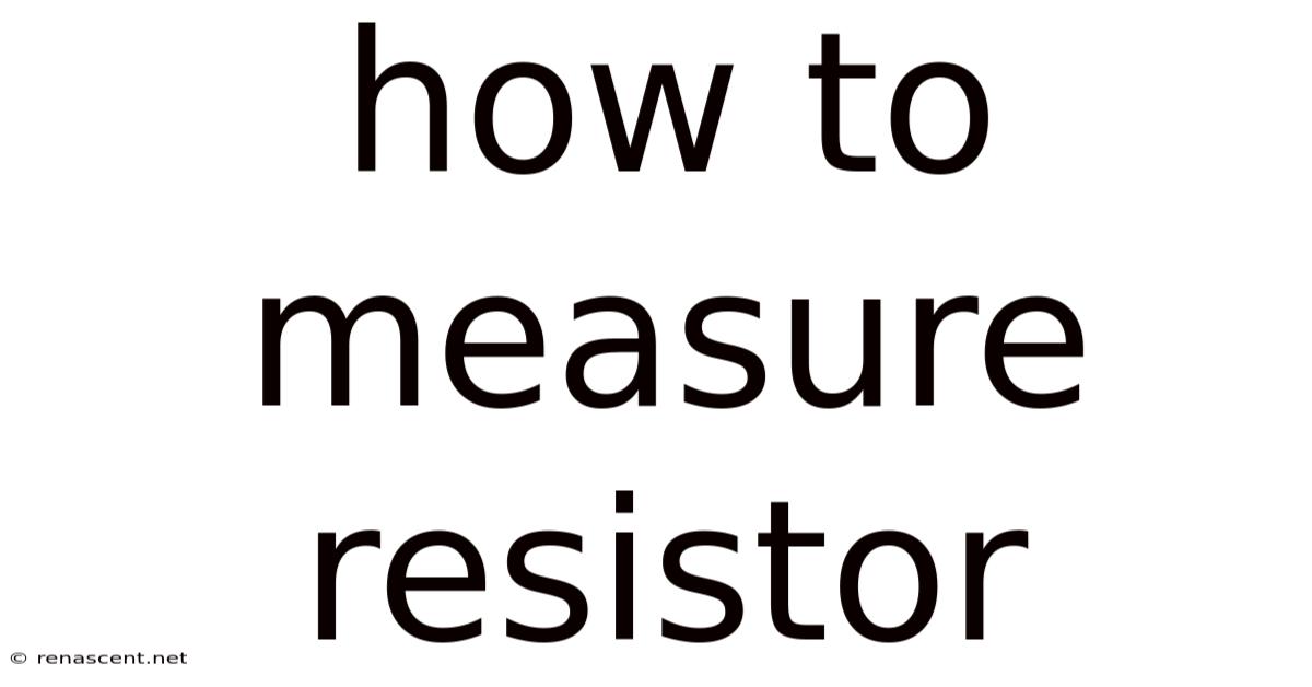 How To Measure Resistor