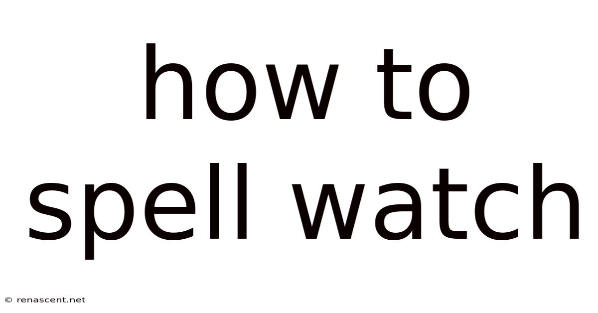 How To Spell Watch