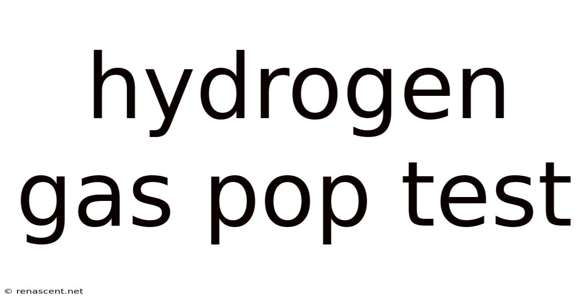 Hydrogen Gas Pop Test