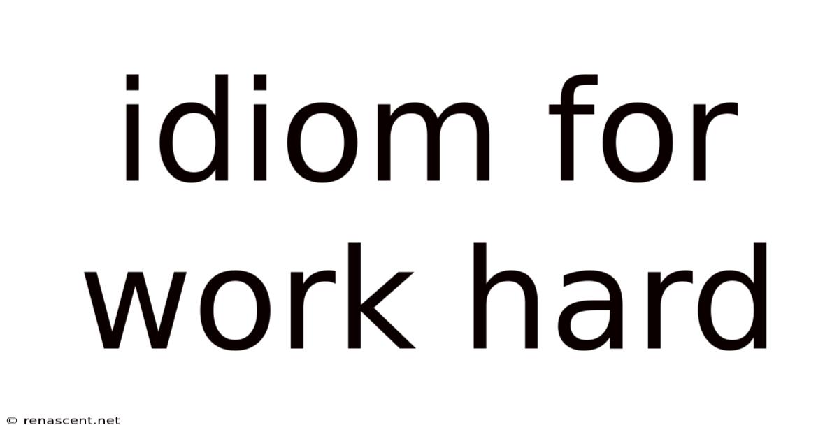 Idiom For Work Hard