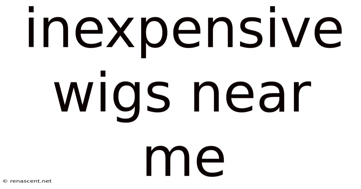 Inexpensive Wigs Near Me