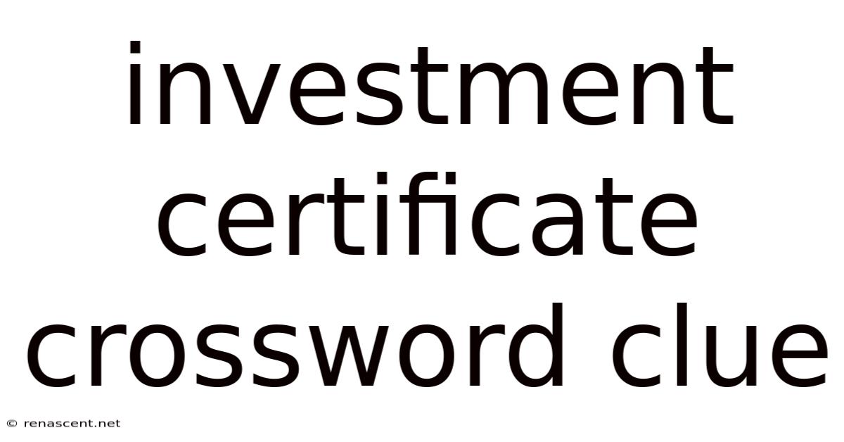 Investment Certificate Crossword Clue