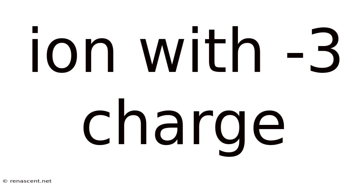 Ion With -3 Charge