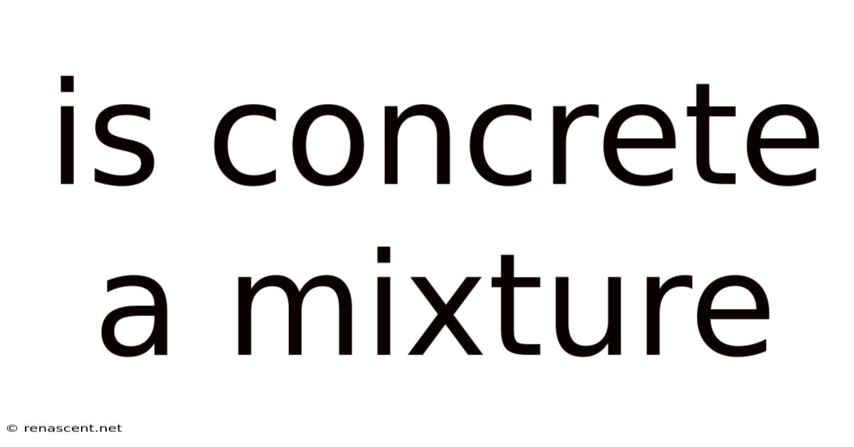 Is Concrete A Mixture