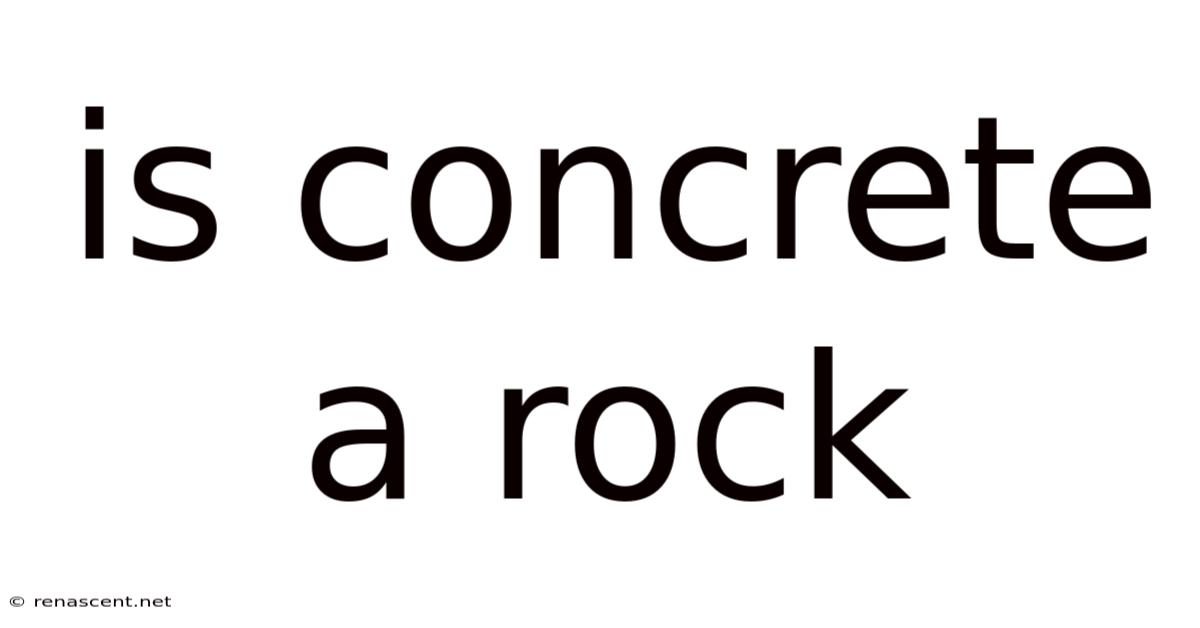 Is Concrete A Rock