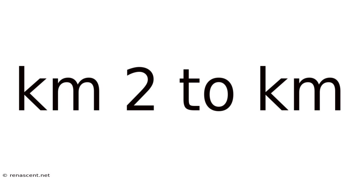 Km 2 To Km