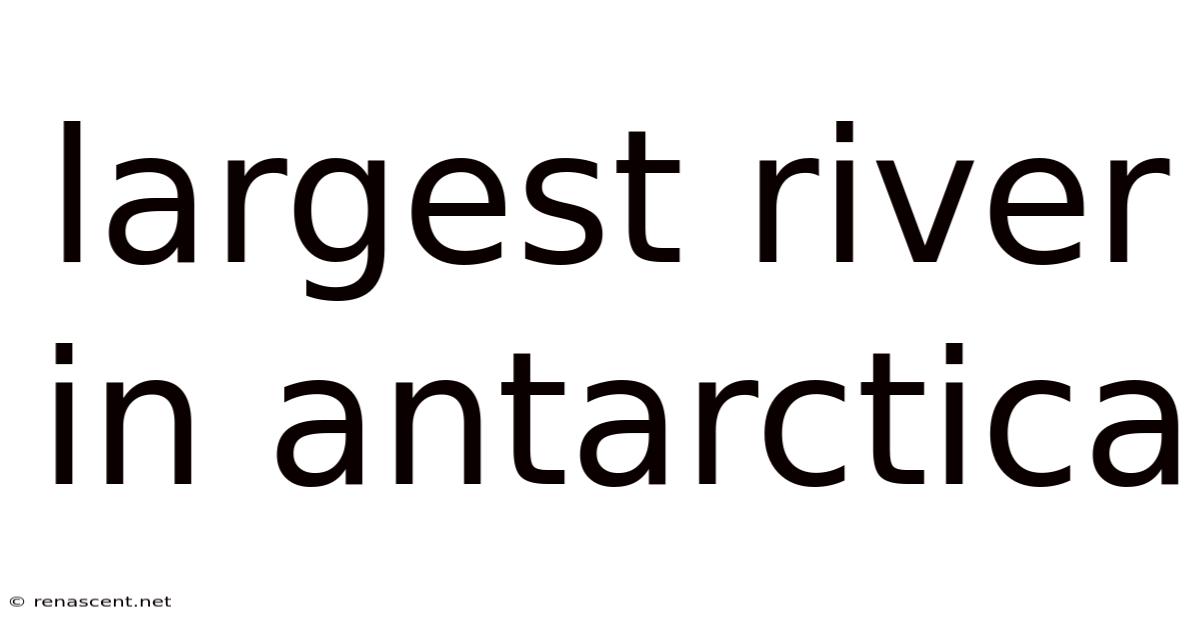 Largest River In Antarctica