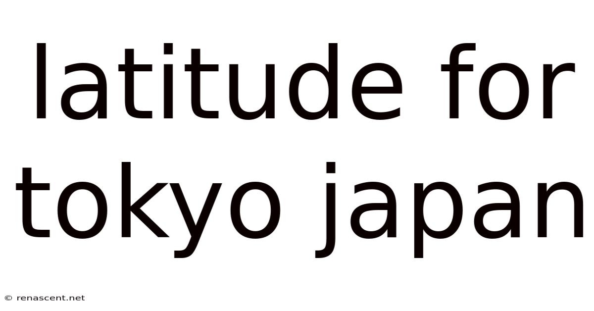 Latitude For Tokyo Japan