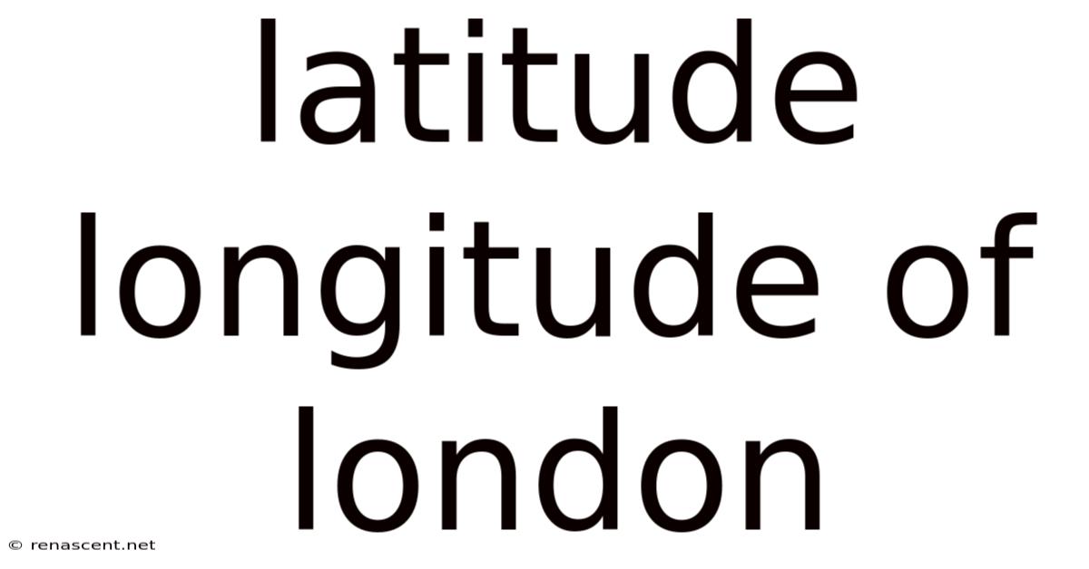 Latitude Longitude Of London