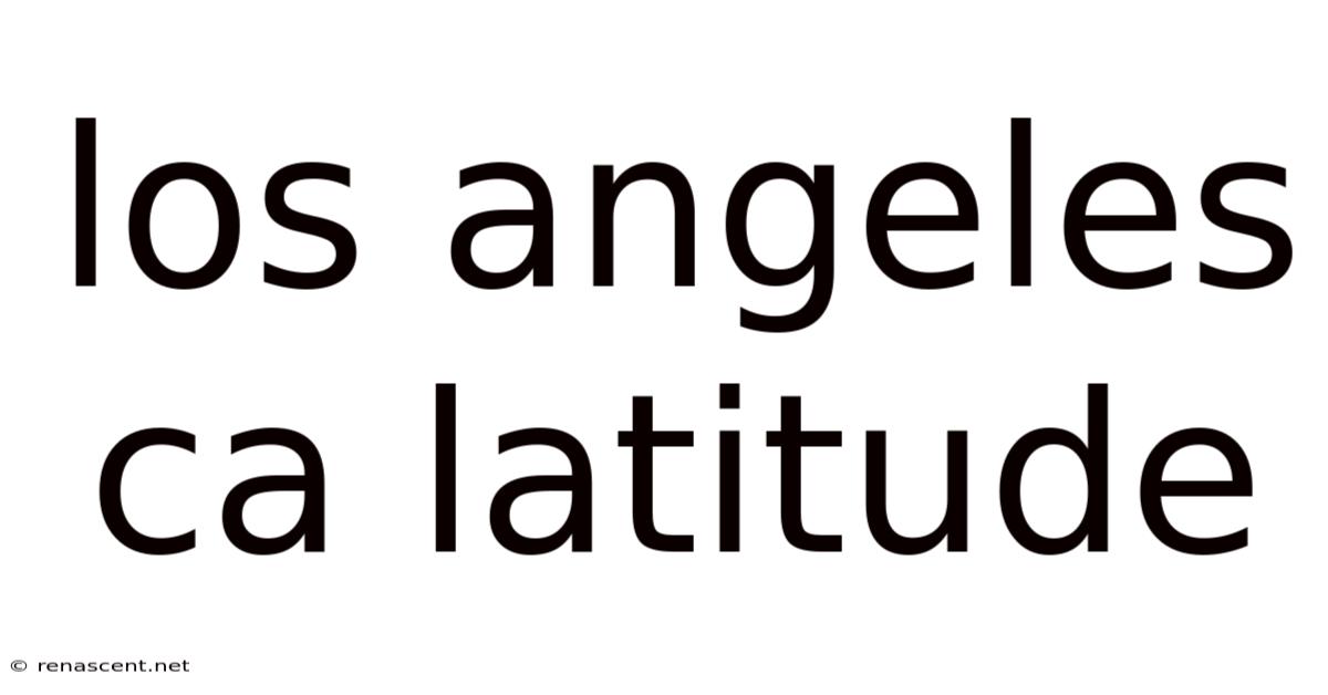 Los Angeles Ca Latitude