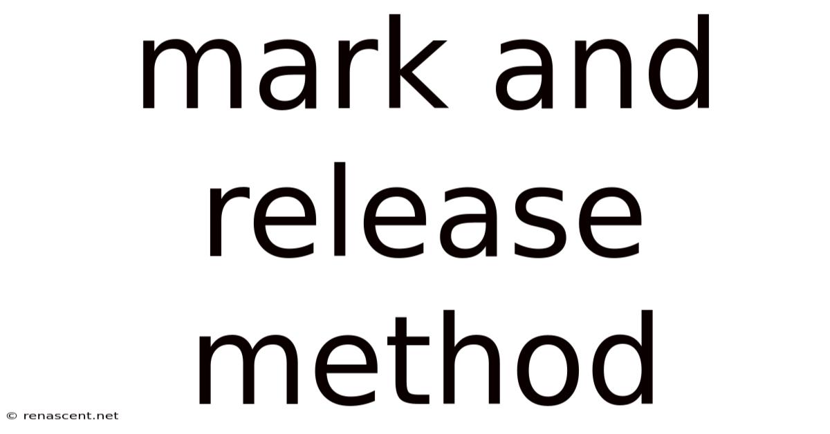 Mark And Release Method